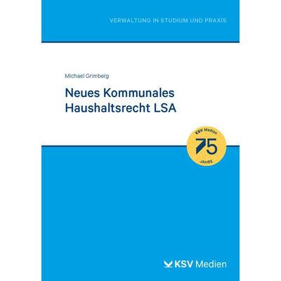 Neues Kommunales Haushaltsrecht LSA, Taschenbuch von Michael Grimberg, KSV Medien Wiesbaden, 978-3-8293-1915-7