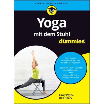 Yoga mit dem Stuhl für Dummies, Taschenbuch von Larry Payne,Don Henry, Wiley-VCH, 978-3-527-72050-7