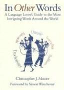 Moore, Christopher J - In Other Words: A Language Lover's Guide to the Most Intriguing Words Around the World - Preis vom 30.09.2026 22:30:23 h