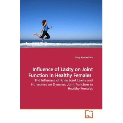 Park, S: Influence of Laxity on Joint Function in Healthy Fe, Taschenbuch von Sang Kyoon Park, VDM, 978-3-639-14291-4