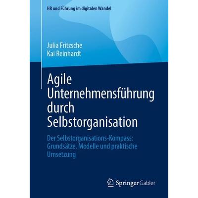 Agile Unternehmensführung durch Selbstorganisation, Taschenbuch von Julia Fritzsche,Kai Reinhardt, Springer Fachmedien Wiesbaden GmbH,
