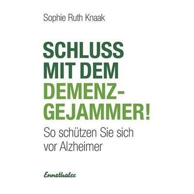 Schluss mit dem Demenz-Gejammer!, Taschenbuch von Sophie Ruth Knaak, Ennsthaler