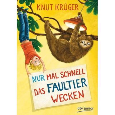 Nur mal schnell das Faultier wecken, Gebundene Ausgabe von Knut Krüger, dtv
