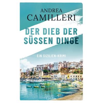 Der Dieb der süßen Dinge, Taschenbuch von Andrea Camilleri, Lübbe, 978-3-404-18444-6