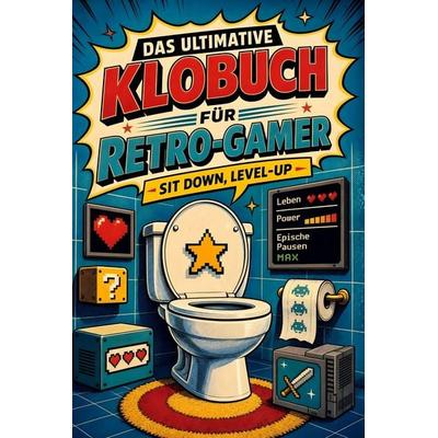 Das ultimative Klobuch für Retro-Gamer, Taschenbuch von Anna Schulz, Tiptop, 978-3-696-10154-1