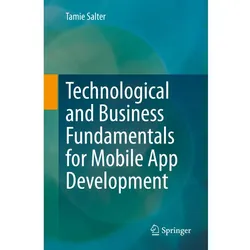 Technological and Business Fundamentals for Mobile App Development, Fachbücher von Tamie Salter