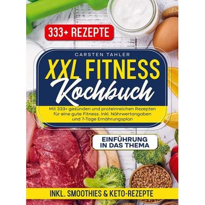 XXL Fitness Kochbuch, Taschenbuch von Carsten Thaler, Bookmundo, 978-94-037-6216-6
