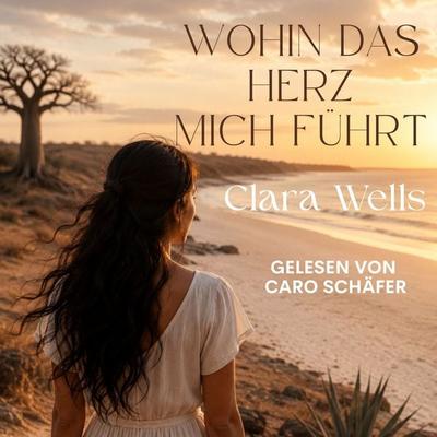 Wohin das Herz mich führt - Clara Wells, Audio, 9783695645688