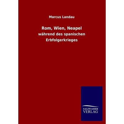 Rom, Wien, Neapel, Taschenbuch von Marcus Landau, Salzwasser, 978-3-8460-1194-2