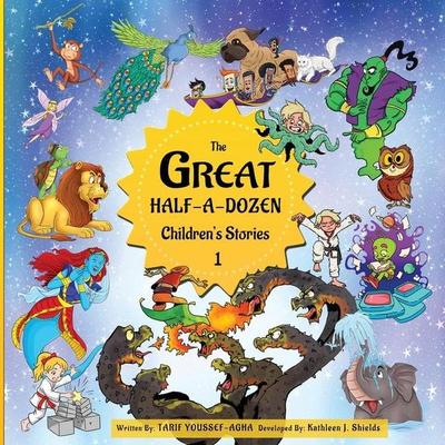 The Great Half-A-Dozen Children's Stories 1, Taschenbuch von Tarif Youssef-Agha, Erin Go Bragh Publishing, 978-1-956581-34-8