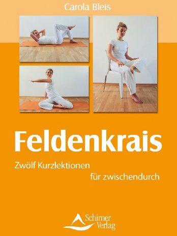 Carola Bleis - Feldenkrais - Zwölf Kurzlektionen für zwischendurch - Preis vom 11.10.2026 03:10:56 h