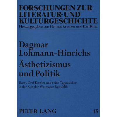 Ästhetizismus und Politik, Taschenbuch von Dagmar Lohmann-Hinrichs, Peter Lang GmbH, Internationaler Verlag der Wissenschaften, 978-3-631-47003-9