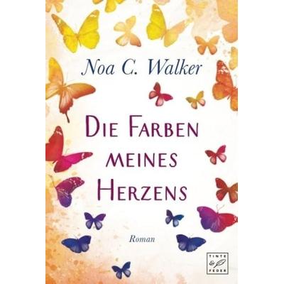 Die Farben meines Herzens, Taschenbuch von Noa C. Walker, Tinte & Feder