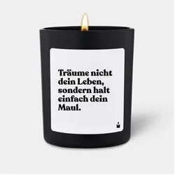 Chatty Candles, Duftkerzen, Duftkerze Flowery Träume nicht dein Leben, sondern halt einfach dein Maul.