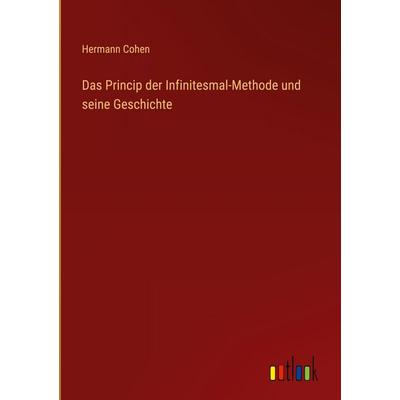 Das Princip der Infinitesmal-Methode und seine Geschichte, Gebundene Ausgabe von Hermann Cohen, Outlook, 978-3-368-53374-8