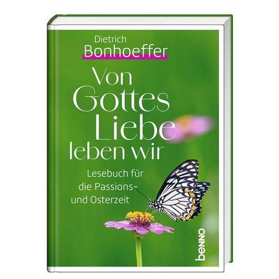 Von Gottes Liebe leben wir, Taschenbuch von Dietrich Bonhoeffer, St. Benno, 978-3-7462-6841-5