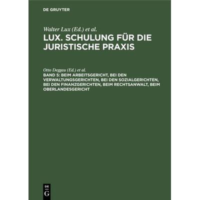 Lux. Schulung für die juristische Praxis / Beim Arbeitsgericht, Bei den Verwaltungsgerichten, Bei den Sozialgerichten, Bei den Finanzgerichten, Beim