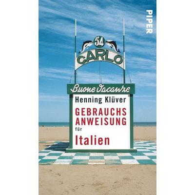 Gebrauchsanweisung für Italien, Taschenbuch von Henning Klüver, Piper Taschenbuch