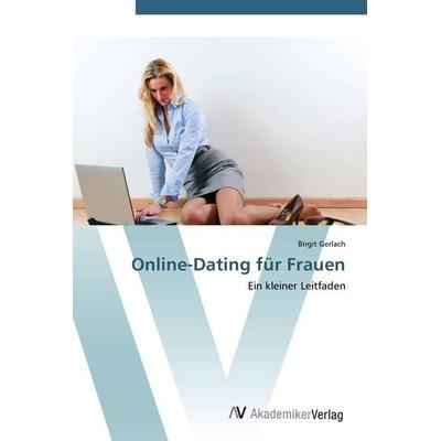 Online-Dating für Frauen, Taschenbuch von Birgit Gerlach, AV Akademikerverlag, 978-3-639-44692-0