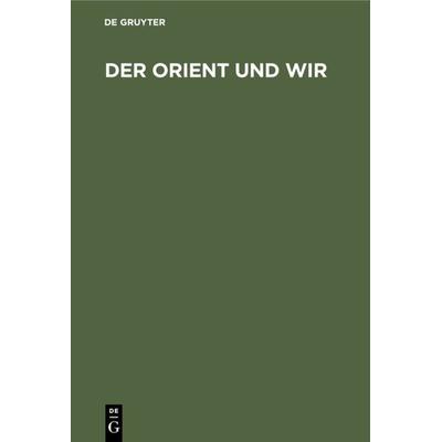 Der Orient und Wir -