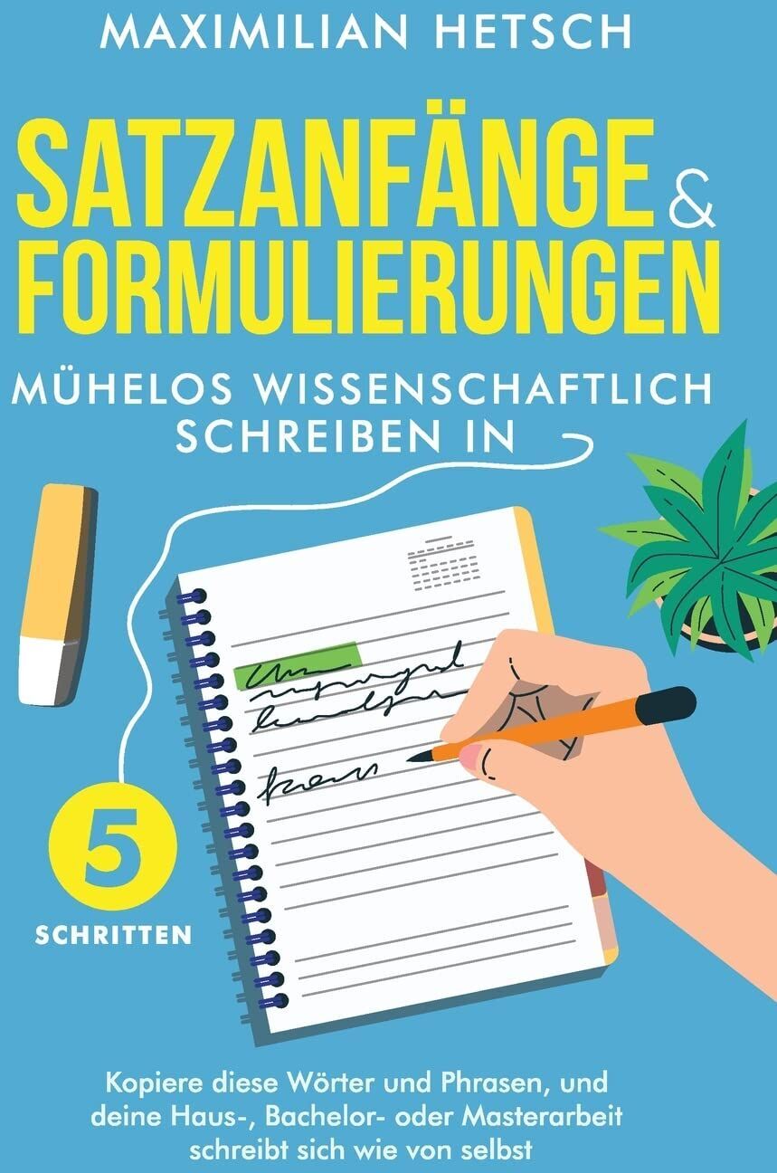 Maximilian Hetsch - Satzanfänge und Formulierungen - Mühelos wissenschaftlich schreiben in 5 Schritten - Preis vom 09.10.2026 07:28:09 h