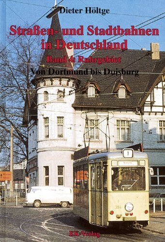 Dieter Höltge - Strassen- und Stadtbahnen in Deutschland: Straßenbahnen und Stadtbahnen in Deutschland, Bd.4, Ruhrgebiet: Von Dortmund bis Duisburg - Preis vom 12.10.2026 11:37:12 h
