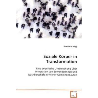 Nigg Rosmarie: Soziale Körper in Transformation, Taschenbuch von Rosmarie Nigg, VDM, 978-3-639-08925-7