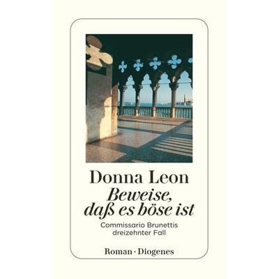 Beweise, daß es böse ist / Commissario Brunetti Band 13, Taschenbuch von Donna Leon, Diogenes Verlag AG