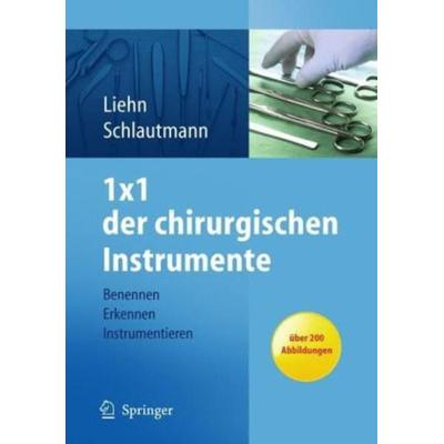 1x1 der chirurgischen Instrumente, Taschenbuch von Hannelore Schlautmann,Margret Liehn, Springer, 978-3-642-16923-6