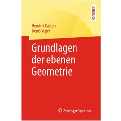 Grundlagen der ebenen Geometrie, Fachbücher von Denis Vogel, Hendrik Kasten