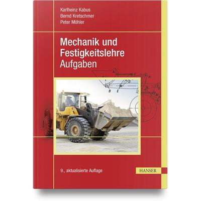 Mechanik und Festigkeitslehre - Aufgaben, Gebundene Ausgabe von Karlheinz Kabus,Bernd Kretschmer,Peter Möhler, Carl Hanser, 978-3-446-47904-3