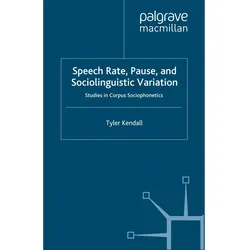 Speech Rate, Pause and Sociolinguistic Variation, Fachbücher von T. Kendall