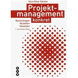 Projektmanagement konkret, Fachbücher von Hans Peter Gächter