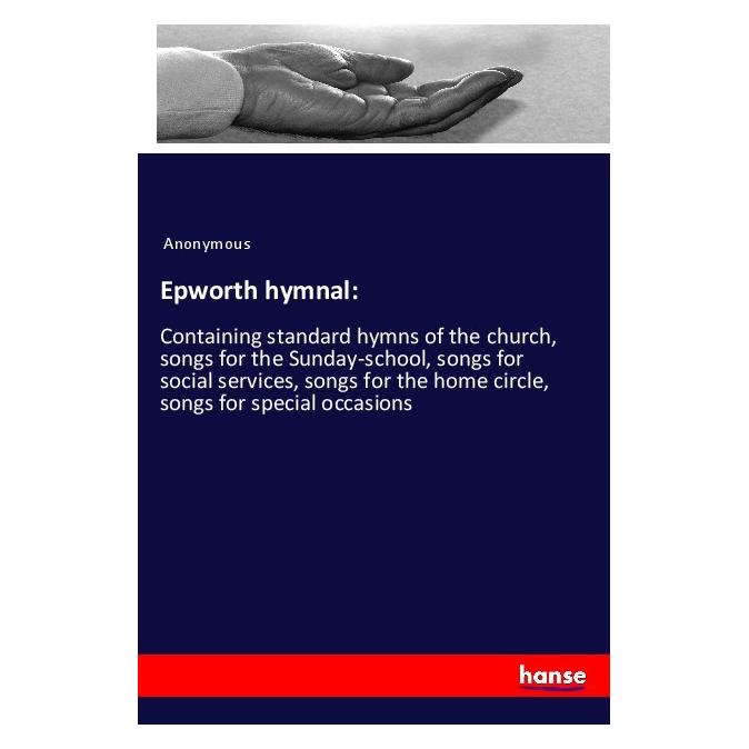 Hansebooks Epworth hymnal: (Englisch, Softcover, Anonymous) (56122407)