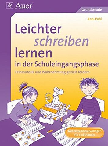 Anni Pohl - Leichter schreiben lernen in der Schuleingangsphase: Feinmotorik und Wahrnehmung in der Schuleingangsphase gezielt fördern (1. Klasse) - Preis vom 09.10.2026 07:28:09 h