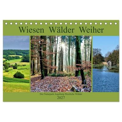 Wiesen Wälder Weiher. Der Naturpark Augsburg-Westliche Wälder (Tischkalender 2027 DIN A5 quer), CALVENDO Monatskalender