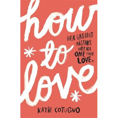 How to Love, Taschenbuch von Katie Cotugno, Quercus