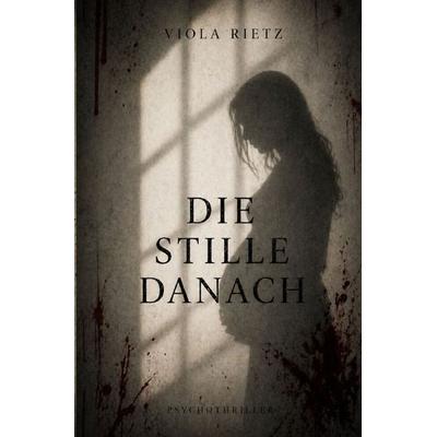 KONTROLLE / Die Stille danach, Taschenbuch von Viola Rietz, Epubli, 978-3-565-43465-7