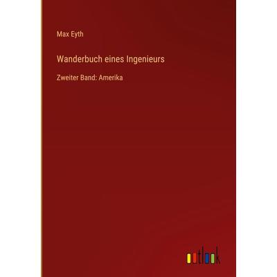 Wanderbuch eines Ingenieurs, Gebundene Ausgabe von Max Eyth, Outlook, 978-3-368-48823-9
