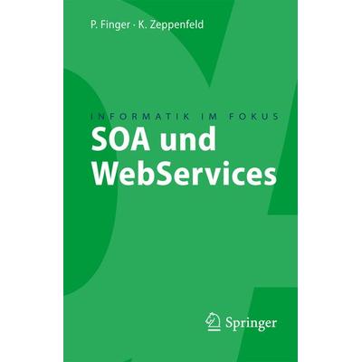 SOA und WebServices, Taschenbuch von Klaus Zeppenfeld,Patrick Finger, Springer Berlin, 978-3-540-76990-3