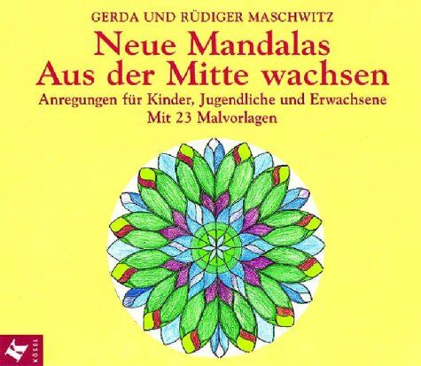 Gerda Maschwitz - Neue Mandalas, Aus der Mitte wachsen - Preis vom 09.10.2026 07:28:09 h