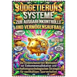 Budgetierung: Systeme zur Ausgabenkontrolle und Vermögensaufbau, Ratgeber von Tim Braun