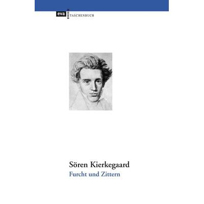 Furcht und Zittern, Taschenbuch von Sören Kierkegaard, CEP Europäische Verlagsanstalt, 978-3-86393-072-1
