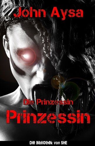 John Aysa - Prinzessin: Die Prinzessin (SHE, Band 1) - Preis vom 19.10.2026 19:33:35 h