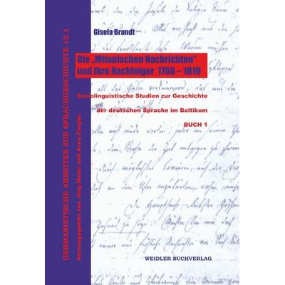Die „Mitauischen Nachrichten“ und ihre Nachfolger 1766-1810, Set von Gisela Brandt, Weidler Buchverlag Berlin, 978-3-89693-751-3