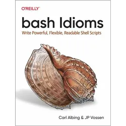 bash Idioms, Fachbücher von Carl Albing, J P Vossen
