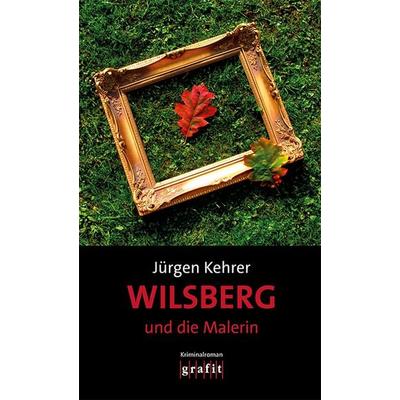 Wilsberg und die Malerin, Taschenbuch von Jürgen Kehrer, Grafit, 978-3-89425-636-4