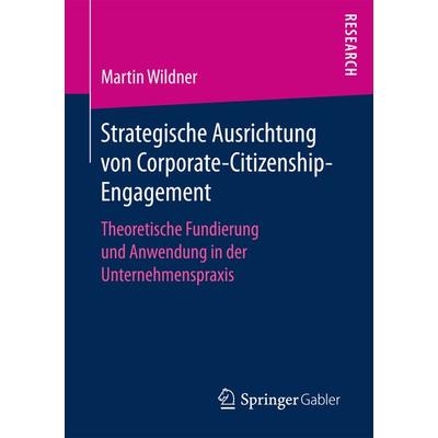 Strategische Ausrichtung von Corporate-Citizenship-Engagement, Taschenbuch von Martin Wildner, Springer Fachmedien Wiesbaden GmbH, 978-3-658-16941-1
