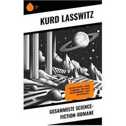 Gesammelte Science-Fiction-Romane, Belletristik von Kurd Lasswitz