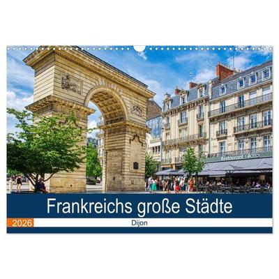 Frankreichs große Städte - Dijon (Wandkalender 2026 DIN A3 quer), CALVENDO Monatskalender